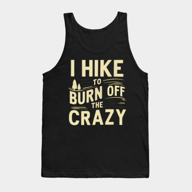 i hike to burn off the crazy Tank Top by mdr design